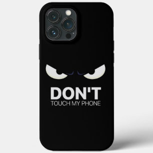 don't touch my phone  iPhone 13 pro max case