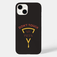 Don't Touch My Pizza Phone Case