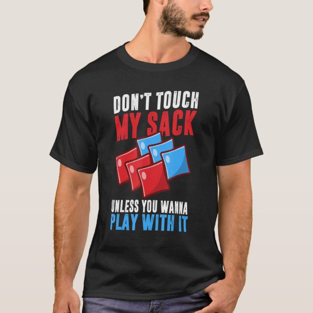 Don't Touch My Sack Unless You Wanna Play With It  T-Shirt (Front)