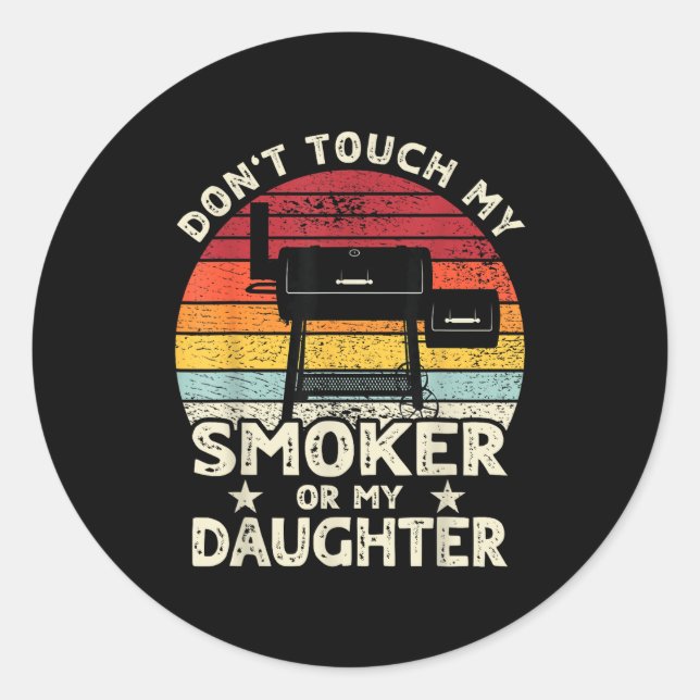 Don't Touch My Smoker Or My Daughter Retro Bbq Gri Classic Round Sticker (Front)