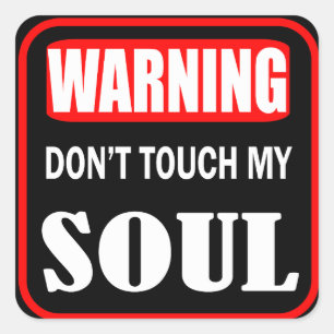 don't touch my soul square sticker