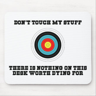 Don't Touch My Stuff Mousepad