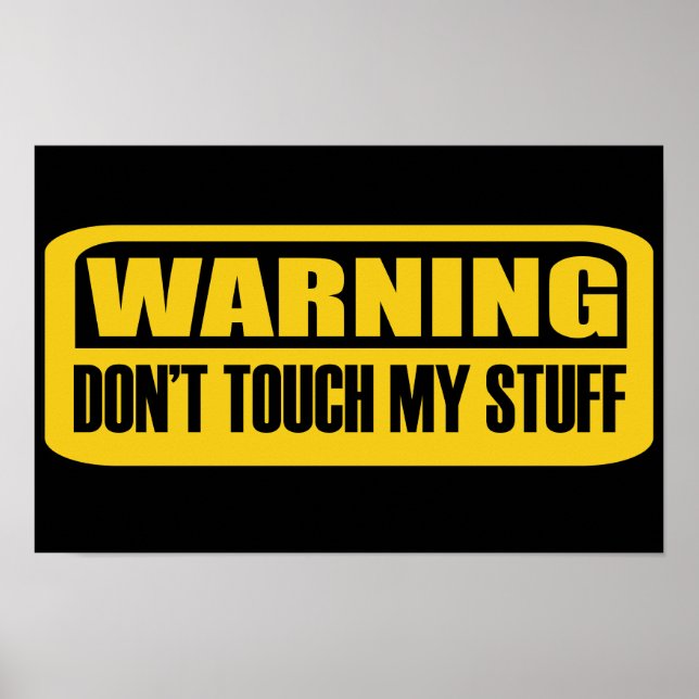 don't touch my stuff poster (Front)