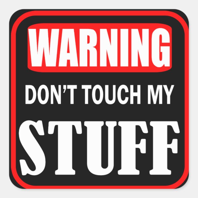 don't touch my stuff square sticker (Front)