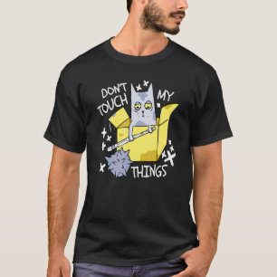 Don't Touch My Thinks Angry Cat Cat T-Shirt