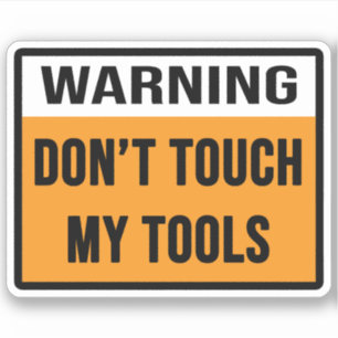 Don't Touch My Tools