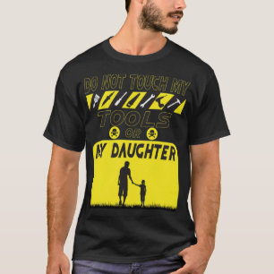 dont touch my tools or my daughter 8th  animal bir T-Shirt