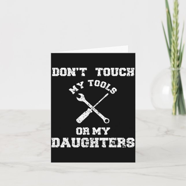 Don't Touch My Tools Or My Daughter Shirt Father's Card (Front)