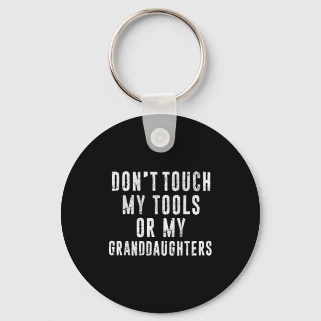Dont Touch My Tools Or My Granddaughters  Key Ring (Front)