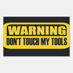 don't touch my tools rectangular sticker
