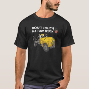 Don't Touch My Tow Truck Tow Truck Operator Premiu T-Shirt