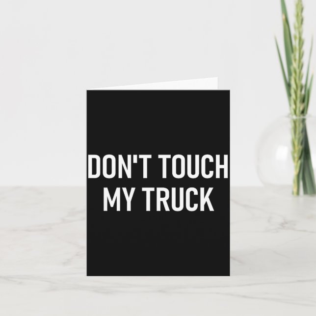 Don't Touch My Truck, Funny, Jokes, Sarcastic Sayi Card (Front)