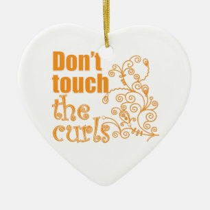 Don't Touch the Curls! Ceramic Ornament