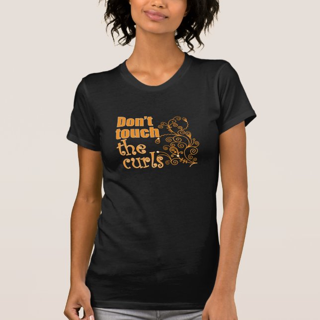 Don't Touch the Curls! T-Shirt (Front)