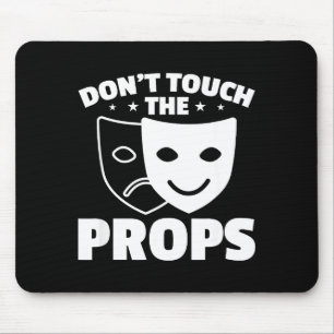 Don't Touch The Props Theatre Tech Stage Crew  Mouse Pad