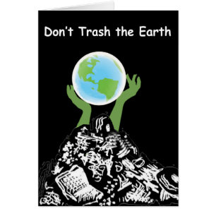 Don't Trash the Earth Card