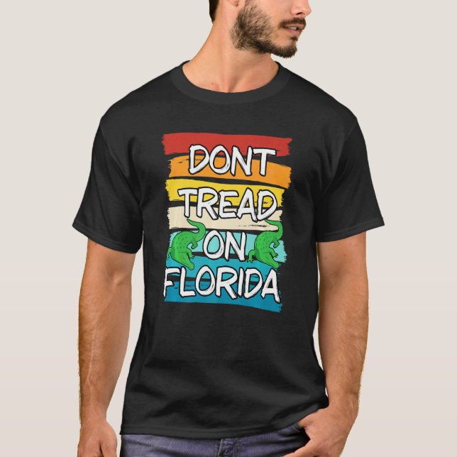 Don't Tread On Florida Governor Ron Desantis   4 T-Shirt (Front)