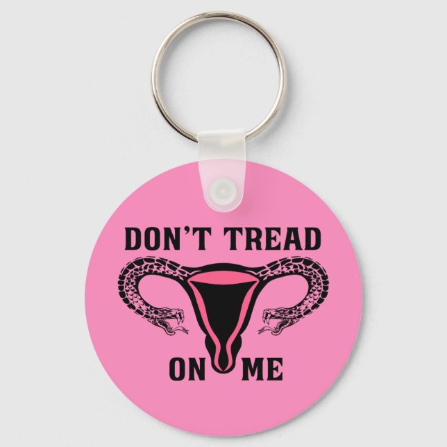 Don't Tread On Me Feminist Pro Choice Key Ring (Front)