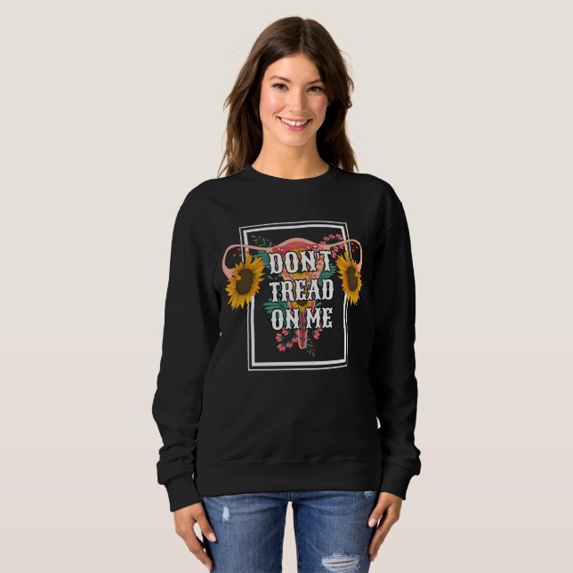 Don't Tread On Me Feminist Pro Choice Sweatshirt (Front Full)