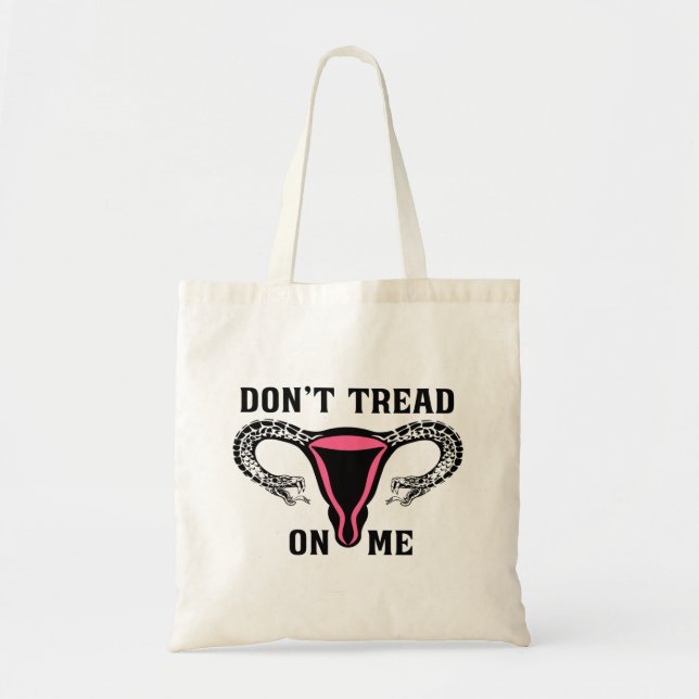 Don't Tread On Me Feminist Pro Choice Tote Bag (Front)