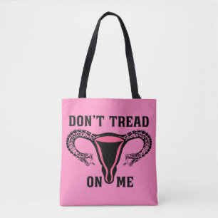 Don't Tread On Me Feminist Pro Choice Tote Bag