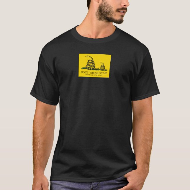 don't tread on me or my son Gadsden Flag Parody T-Shirt (Front)