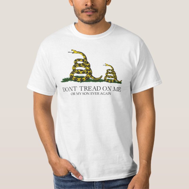 don't tread on me or my son Gadsden Parody meme T-Shirt (Front)