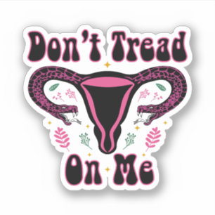 Don't Tread On Me Uterus, Roe v Wade, Pro Choice