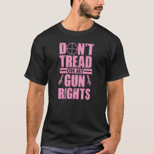 Don't Tread On My Gun Rights Pro 2a Second Amendme T-Shirt