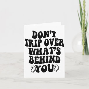 Don't Trip Over What's Behind You , Trendy Aesthet Card