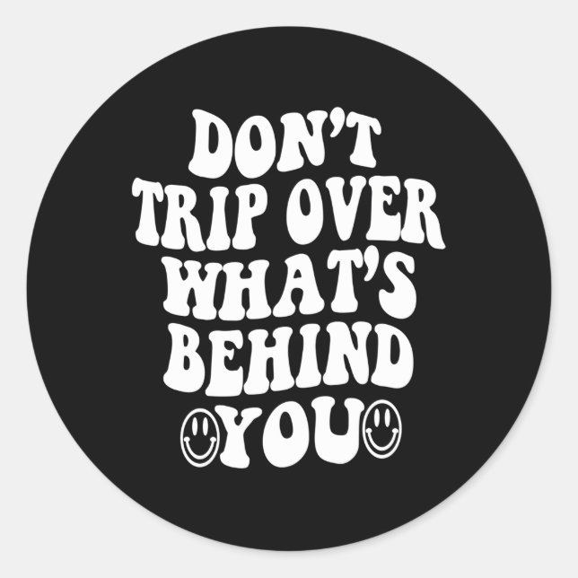 Don'T Trip Over W'S Behind You Aesthetic Classic Round Sticker (Front)