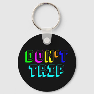 Don't Trip Slang Neon Key Ring