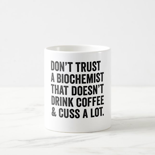 Don't Trust A Biochemist That Doesn't Drink Coffee Mug (Center)
