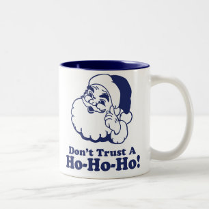 Dont Trust A Ho Ho Ho! Two-Tone Coffee Mug