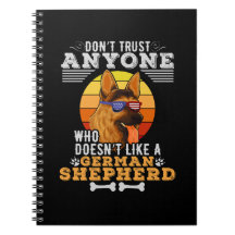 Don't Trust Anyone Doesn't Like A German Shepherd