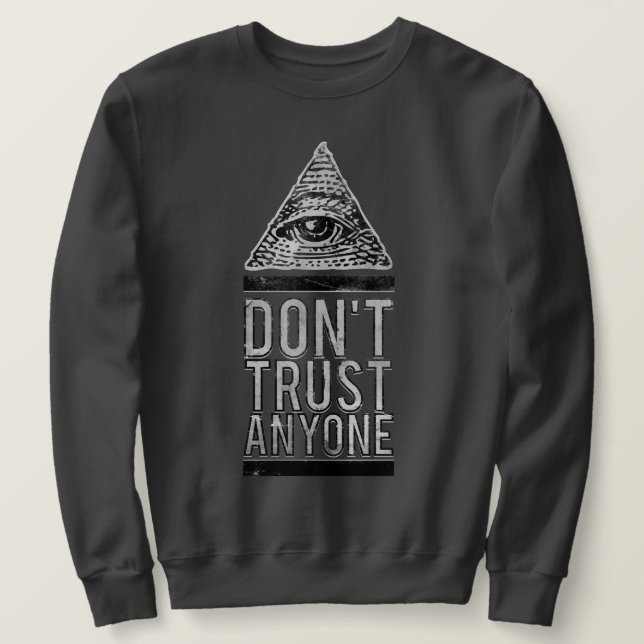 Don't trust anyone sweatshirt (Design Front)