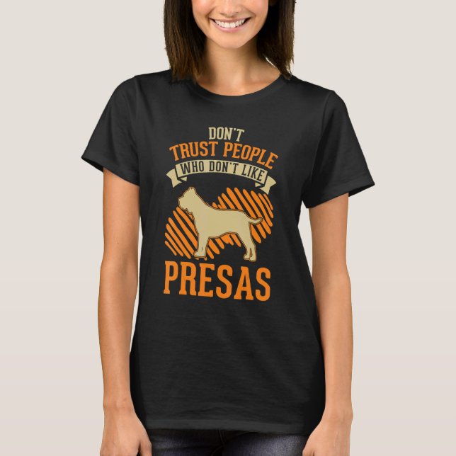 Don't Trust people Who don't like Presa Canarios T-Shirt (Front)