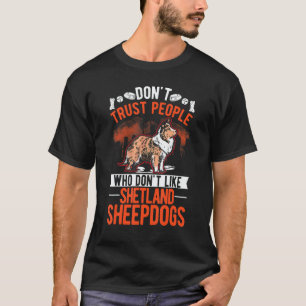 Don't Trust People Who Don't Like Shetland Sheepdo T-Shirt