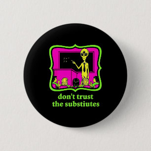 Don't Trust Subtitutes Funny Alien Invasion Teache 6 Cm Round Badge