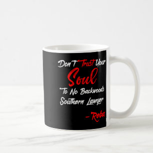 Don't Trust Your Soul To No Backwoods Southern Law Coffee Mug