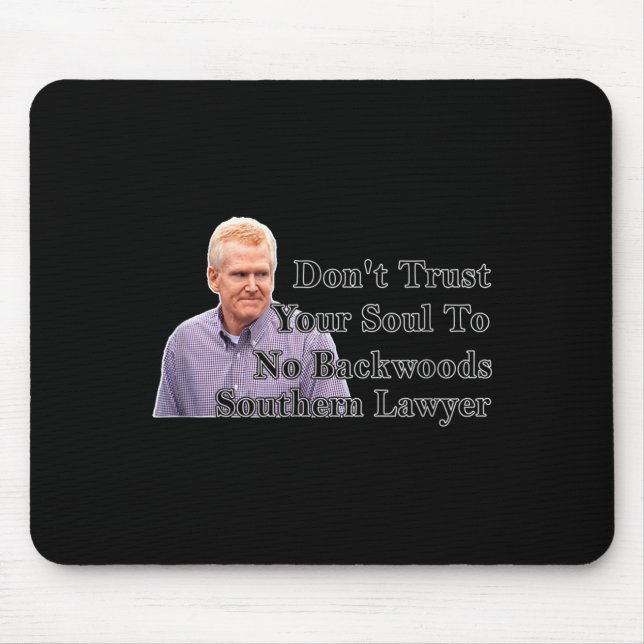 Don't Trust Your Soul To No Backwoods Southern Law Mouse Pad (Front)