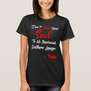 Don't Trust Your Soul To No Backwoods Southern Law T-Shirt