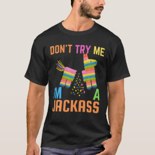 Don't Try Me I Am A Jackass Funny Donkey Halloween T-Shirt
