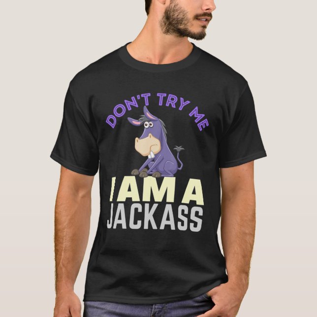 Don't Try Me I Am A Jackass Funny Donkey Halloween T-Shirt (Front)