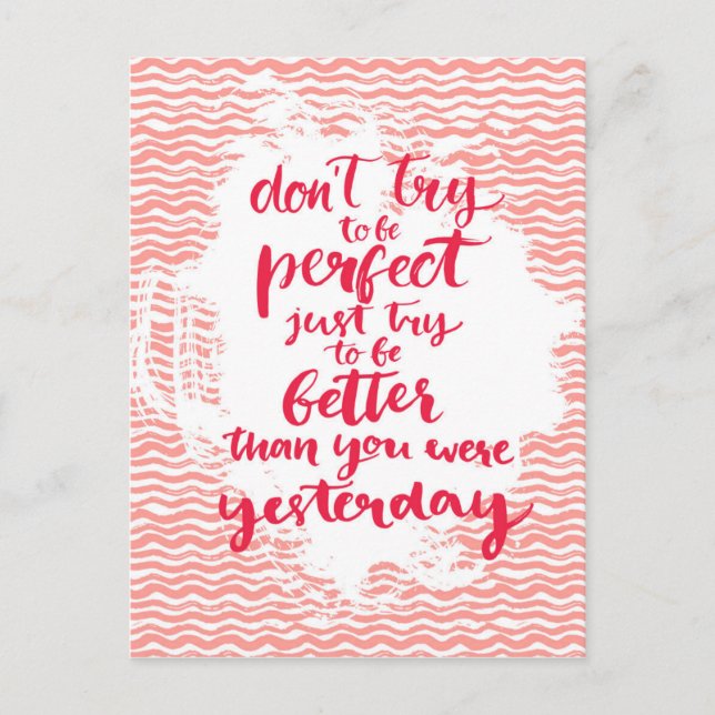 Don't Try To Be Perfect, Just Try To Be Better Postcard (Front)