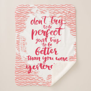 Don't Try To Be Perfect, Just Try To Be Better Sherpa Blanket