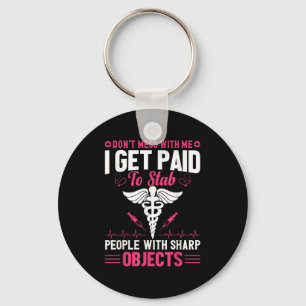 Don't Try To Mess With Me I Nurse Get Paid For Sta Key Ring
