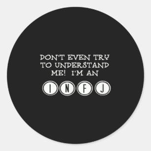 Don't Try To Understand Me, I'm An Infj Classic Round Sticker