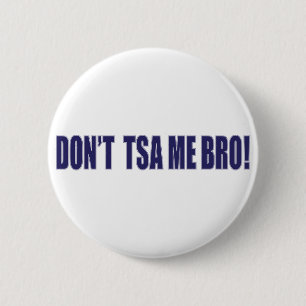 Don't-TSA-Me-BRO 6 Cm Round Badge
