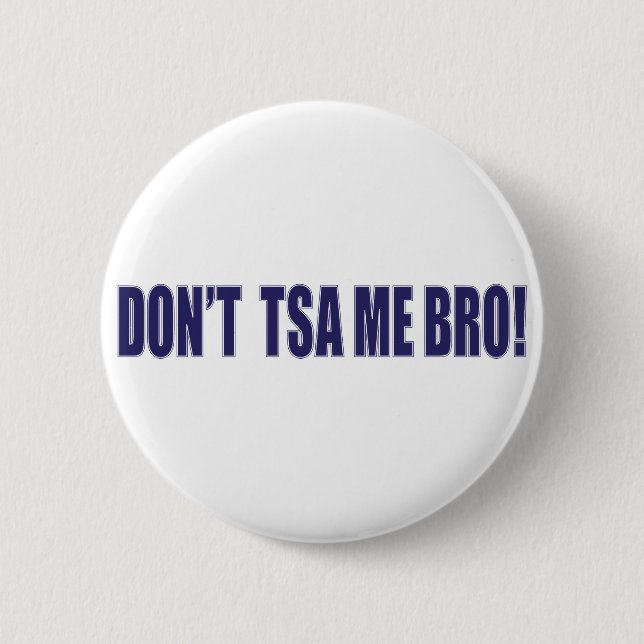 Don't-TSA-Me-BRO 6 Cm Round Badge (Front)